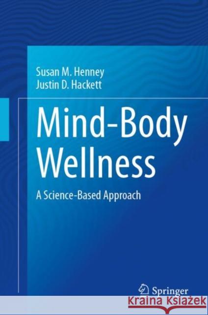 Mind-Body Wellness: A Science-Based Approach Susan Henney Justin Hackett 9783031916106 Springer - książka