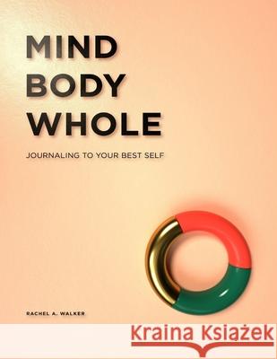 Mind, Body, Whole Rachel Walker 9781387774081 Lulu.com - książka