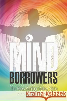 Mind Borrowers: The New Amber Valley Slide Ron Matthews 9781499038873 Xlibris Corporation - książka