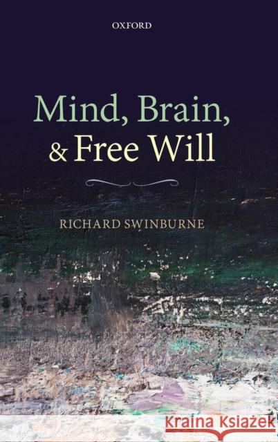 Mind, Brain, and Free Will Richard Swinburne 9780199662562 Oxford University Press, USA - książka