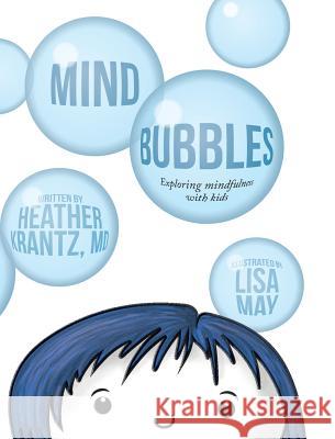 Mind Bubbles: Exploring mindfulness with kids Krantz, Heather 9780998703701 Herow Press - książka