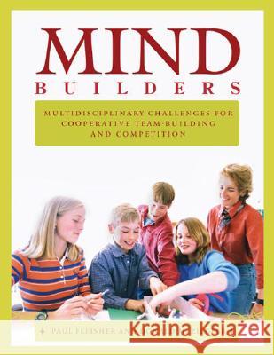 Mind Builders: Multidisciplinary Challenges for Cooperative Team-building and Competition Fleisher, Paul 9781591583769 Teacher Ideas Press - książka