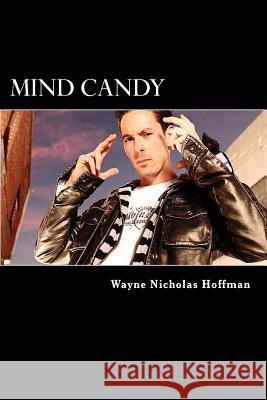 Mind Candy: The Power and Potential of The Human Mind Hoffman, Wayne Nicholas 9781477487631 Createspace - książka