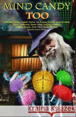 Mind Candy Too: Volume 2 Alvin R. Mullen Scott Huggins Greg Beatty 9781723096990 Createspace Independent Publishing Platform - książka