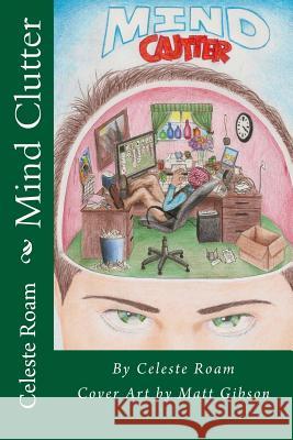 Mind Clutter Celeste Roam Matt Gibson 9781496082947 Createspace - książka