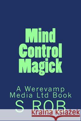 Mind Control Magick S. Rob 9781729594483 Createspace Independent Publishing Platform - książka
