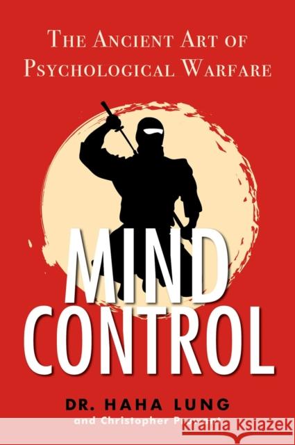 Mind Control: The Ancient Art of Psychological Warfare Haha Lung 9780806540771 Citadel Press - książka