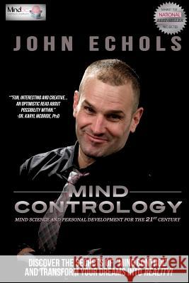 Mind Contrology: Mind Science and Personal Development for the 21st Century John Echols 9780692810156 Mindbiz, Inc. - książka