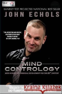 Mind Contrology: Mind Science and Personal Development for the 21st Century John Echols 9780692868485 MasterMind Business Consulting, Inc. - książka