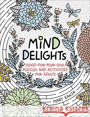 Mind Delights: Good-For-Your-Soul Puzzles and Activities for Adults Mary Eakin 9780736971874 Harvest House Publishers - książka