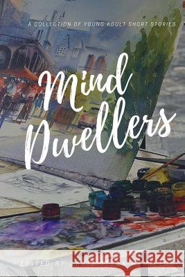 Mind Dwellers: A Collection of Young Adult Short Stories David Allan Hamilton Debbie Bhangoo Patricia d 9781983594649 Createspace Independent Publishing Platform - książka