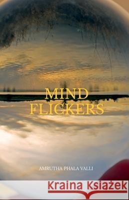 Mind Flickers Amrutha Phala Valli 9781639209149 Notion Press, Inc. - książka