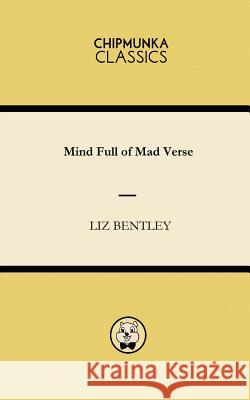 Mind Full of Mad Verse Liz Bentley 9781783822119 Chipmunka Publishing - książka