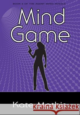 Mind Game: Book 6 of the Agent Ward Novels Kate Mathis 9780985957780 Powwow Publishing - książka