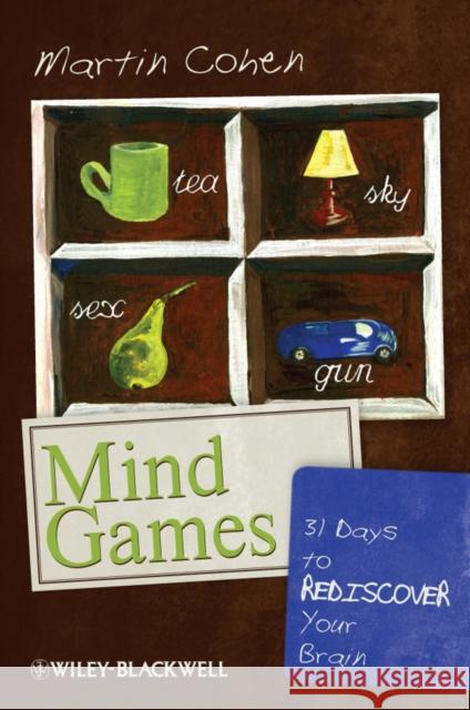 Mind Games: 31 Days to Rediscover Your Brain Cohen, Martin 9781444337099 Wiley-Blackwell - książka