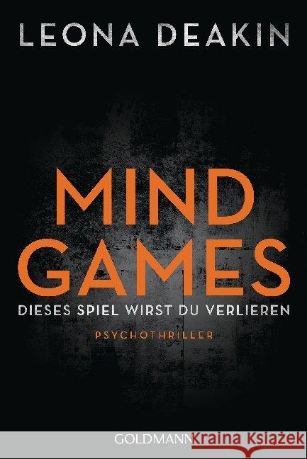 Mind Games : Dieses Spiel wirst du verlieren. Psychothriller Deakin, Leona 9783442490516 Goldmann - książka