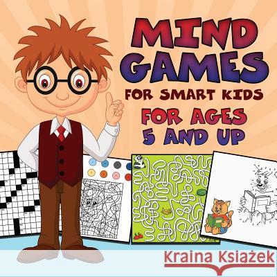 Mind Games for Smart Kids: For Ages 5 and Up Baby Professor 9781682127780 Baby Professor - książka