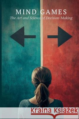 Mind Games: The Art and Science of Decision-Making Luca Nadir 9789371342018 Mindful Pages - książka