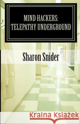 Mind Hackers: Telepathy Underground Sharon Snider 9781468188769 Createspace - książka