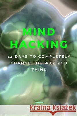Mind Hacking: 14 Days to Completely Change the Way You Think Tammy Jones 9781793467461 Independently Published - książka
