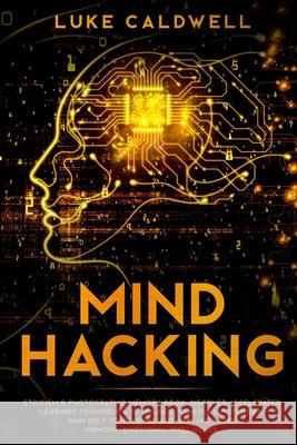 Mind Hacking: Stoicism & Photographic Memory book. Discover Accelerated Learning Techniques to Unlock your Full Potential. Gain Self Luke Caldwell 9781922320438 Vaclav Vrbensky - książka