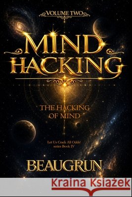 Mind Hacking Volume Two: The Hacking of Mind School, Beaugrun 9798199060059 Independently Published - książka