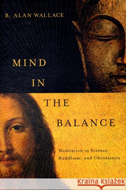 Mind in the Balance: Meditation in Science, Buddhism, & Christianity Wallace, B. Alan 9780231147309  - książka