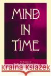 Mind in Time : The Dynamics of Thought, Reality and Consciousness  9781572732551 Hampton Press