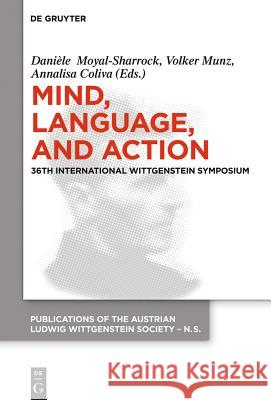 Mind, Language and Action: Proceedings of the 36th International Wittgenstein Symposium Moyal-Sharrock, Danièle 9783110378610 De Gruyter - książka