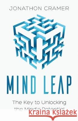 Mind Leap: The Key to Unlocking the Mind's Potential Jonathon Cramer 9781641373388 New Degree Press - książka