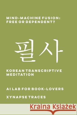 Mind-Machine Fusion: Free or Dependent? Ai Lab for Book-Lovers 9781608883653 Xynapse Traces - książka