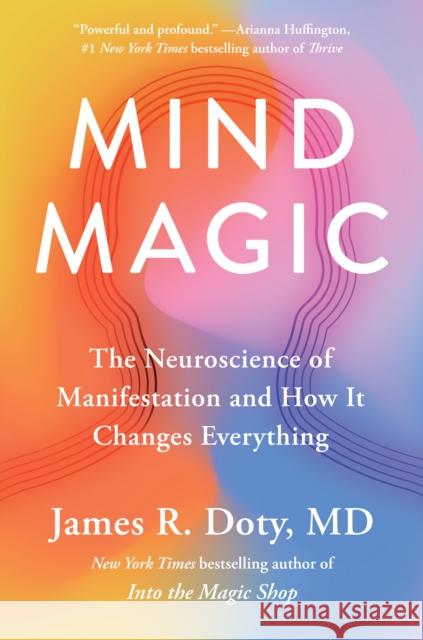 Mind Magic: The Neuroscience of Manifestation and How It Changes Everything James R., M.D. Doty 9780593541142 Avery Publishing Group - książka