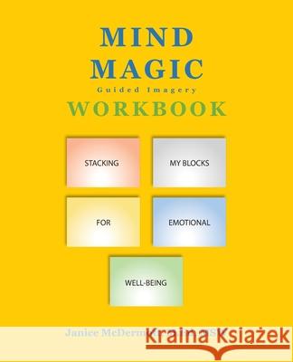 Mind Magic Workbook: Stacking My Blocks for Emotional Well-Being Janice McDermot 9781982272425 Balboa Press - książka