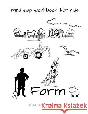 Mind Map Workbook for Kids - Farm Simply Mini Me 9781718602717 Createspace Independent Publishing Platform - książka