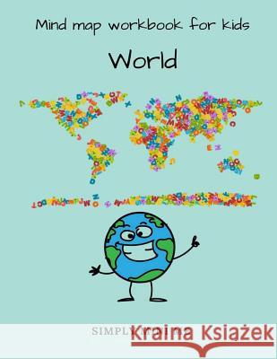 Mind Map Workbook for Kids - World Simply Mini Me 9781983401275 Createspace Independent Publishing Platform - książka