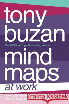 Mind Maps at Work: How to Be the Best at Work and Still Have Time to Play Tony Buzan 9780007155002  - książka