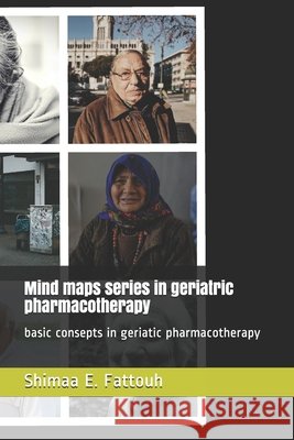 Mind maps series in geriatric pharmacotherapy: basic consepts in geriatic pharmacotherapy E. Fattouh, Shimaa 9798596466966 Independently Published - książka