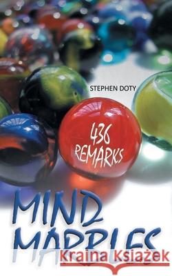 Mind Marbles: 436 Remarks Doty, Stephen 9781491721476 iUniverse.com - książka