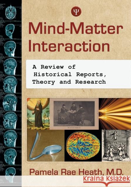 Mind-Matter Interaction: A Review of Historical Reports, Theory and Research Heath, Pamela Rae 9780786449712 McFarland & Company - książka