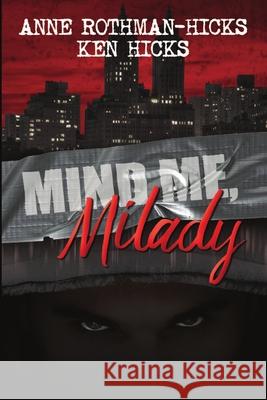 Mind Me, Milady Anne Rothman-Hicks, Ken Hicks 9781680464382 Melange Books - książka