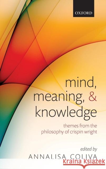 Mind, Meaning, and Knowledge: Themes from the Philosophy of Crispin Wright Coliva, Annalisa 9780199278053 Oxford University Press - książka