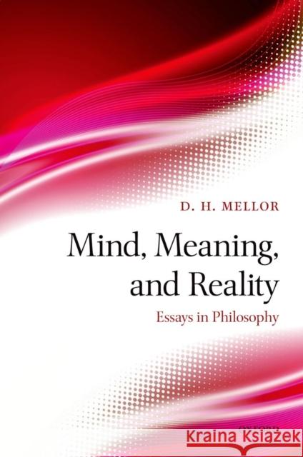 Mind, Meaning, and Reality: Essays in Philosophy Mellor, D. H. 9780199645084  - książka