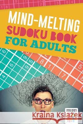 Mind-Melting Sudoku Books for Adults Senor Sudoku 9781645215035 Senor Sudoku - książka
