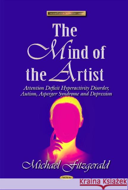 Mind of the Artist: Attention Deficit Hyperactivity Disorder, Autism, Asperger Syndrome & Depression Michael Fitzgerald 9781634635738 Nova Science Publishers Inc - książka