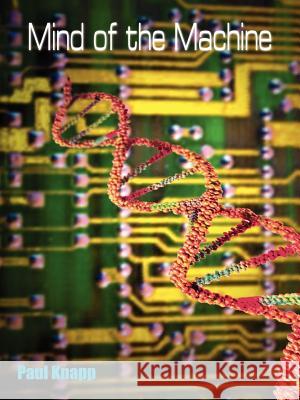 Mind of the Machine Paul Knapp 9781420869897 Authorhouse - książka
