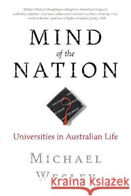 Mind of the Nation: Universities in Australian Life Michael Wesley 9781760643706 Schwartz Books - książka