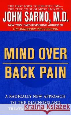 Mind Over Back Pain: A Radically New Approach to the Diagnosis and Treatment of Back Pain John E. Sarno 9780425175231 Berkley Publishing Group - książka