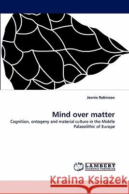 Mind Over Matter Jennie Robinson 9783838397788 LAP Lambert Academic Publishing - książka