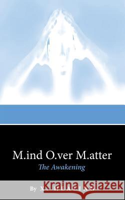 M.ind O.ver M.atter: The Awakening X. Healing 9781491774069 iUniverse - książka