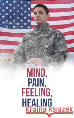 Mind, Pain, Feeling, Healing Lois Lund 9781504947190 Authorhouse - książka